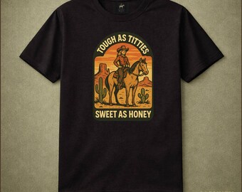 Tough As Titties Sweet As Honey Cowgirl Tee, Cowgirl on Horse, Rodeo Tee, Retro Country Western Shirt