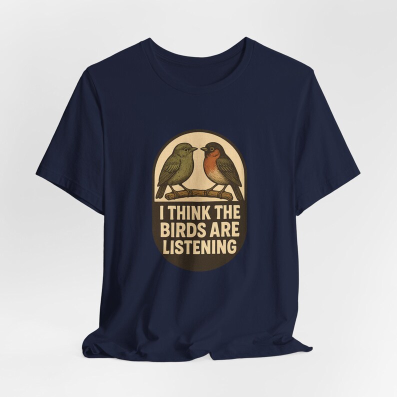 I Think The Birds Are Listening Shirt, Funny Conspiracy Tee, Birds Arent Real Humor, Surveillance Joke T-Shirt image 4