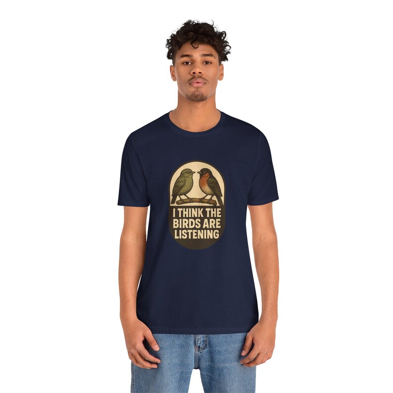 I Think The Birds Are Listening Shirt, Funny Conspiracy Tee, Birds Arent Real Humor, Surveillance Joke T-Shirt image 12