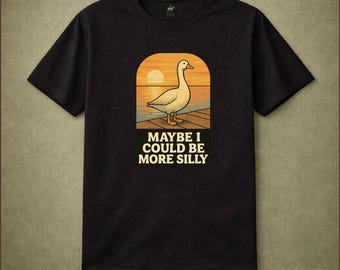Maybe I Could Be More Silly Funny Goose Shirt Cute Animal Humor Vintage Aesthetic Calm Vibes Gift for Goose Lovers