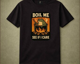 Boil Me See If I Care Frog Shirt Dark Humor Sarcastic Frog Boiling Pot Graphic Trippy Weird Vintage Funny Animal Meme Shirt Gift