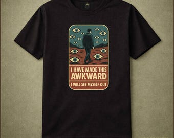 I Have Made This Awkward I Will See Myself Out Shirt Funny Introvert Humor Social Anxiety Relatable Awkward Moment Graphic Tee