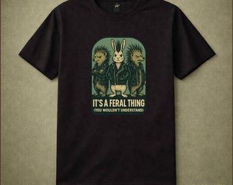 Its A Feral Thing (You Wouldn't Understand) Punk Woodland Trio shirt Dark Humor Vintage Funny Gift Funny Graphic shirt
