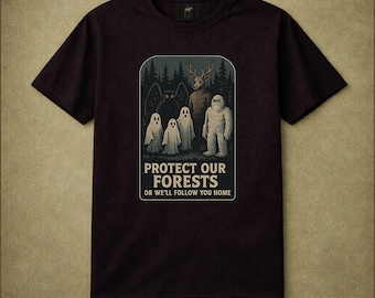 Protect Our Forests Or We'll Follow You Home Cryptid Forest Gathering Vintage Nature Humor Dark Playful Quirky Supernatural Fans Dark Humor