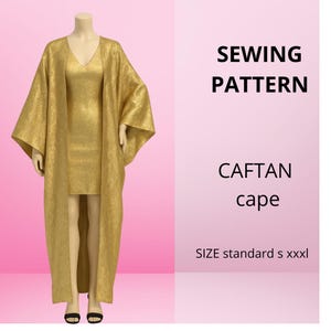 May include: A gold caftan cape sewing pattern displayed on a mannequin. The caftan has a V-neck and long, flowing sleeves. The text "SEWING PATTERN" and "CAFTAN cape" are visible. The size is standard s xxxl.