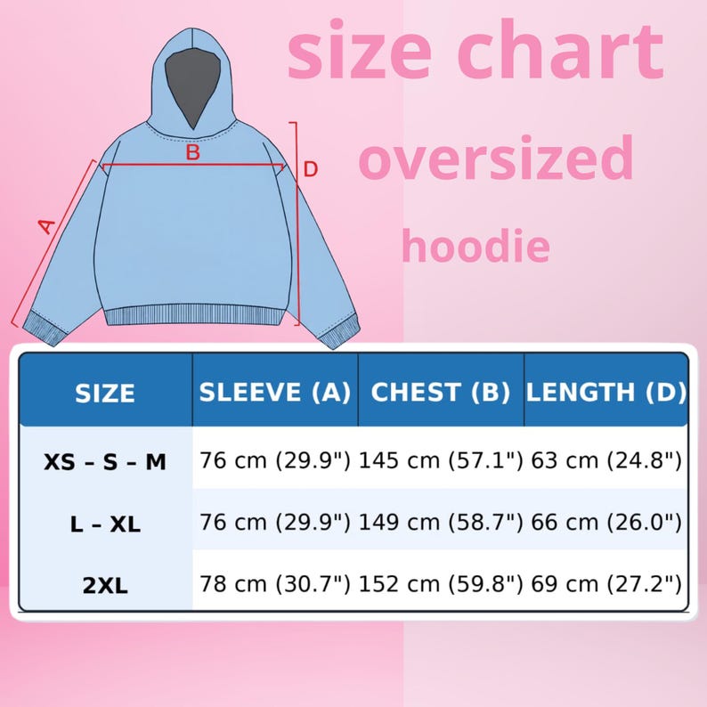 May include: A light blue oversized hoodie size chart. The chart shows sleeve, chest, and length measurements in both centimeters and inches for sizes XS-S-M, L-XL, and 2XL. The text "size chart oversized hoodie" is displayed in pink.