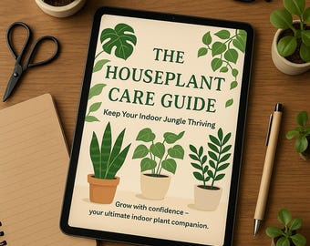 Houseplant Care Guide: Indoor Plant Tips, Beginner eBook (Printable)