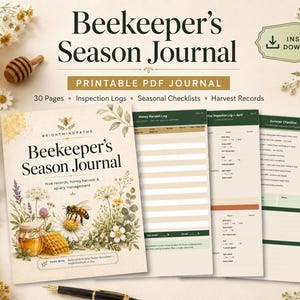 May include: A printable Beekeeper's Season Journal PDF featuring 30 pages of inspection logs, seasonal checklists, and harvest records. The cover displays a bee, floral illustrations, and the text Beekeeper's Season Journal, Hive records, honey harvest & apiary management.