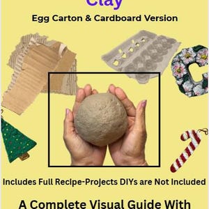 May include: A yellow graphic with the text "Make Your Own Flourless Paper Mache Clay." The image shows a ball of clay held in hands, along with cardboard, an egg carton, and decorative items. The guide includes measurements.