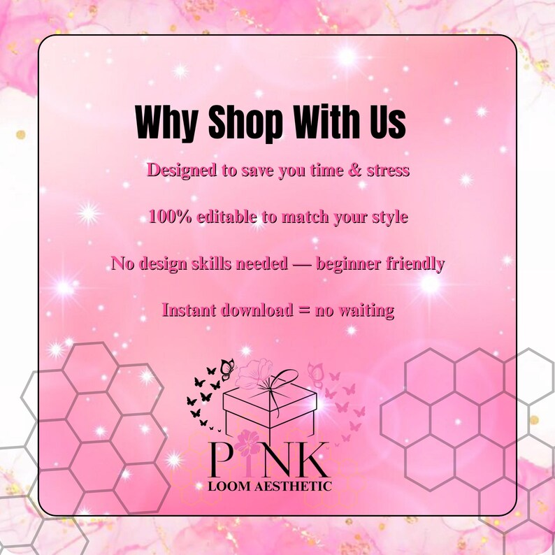 May include: Pink graphic with the text "Why Shop With Us" and bullet points: "Designed to save you time & stress", "100% editable to match your style", "No design skills needed - beginner friendly", and "Instant download = no waiting". The image also includes a gift box graphic and the text "PNK LOOM AESTHETIC".