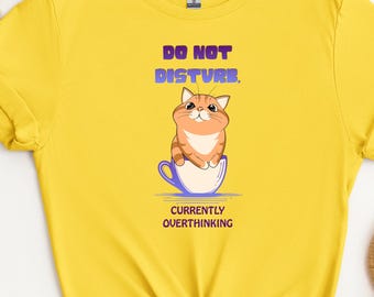 Do Not Disturb Cat and Coffee Illustration T-Shirt | Currently Overthinking