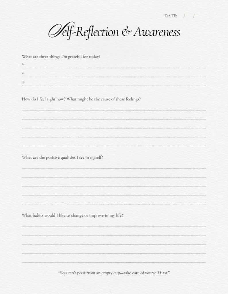 Peut inclure: Une page de journal blanche avec le titre "Self-Reflection & Awareness" en &eacute;criture &eacute;l&eacute;gante. Le journal comprend des invites pour la gratitude, les sentiments, les qualit&eacute;s positives et les habitudes. Une citation en bas dit : "On ne peut pas verser d'une tasse vide - prenez d'abord soin de vous."