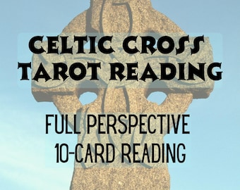 Celtic Cross Tarot Reading (10 Card) | Full Perspective Personalized Insight Reading