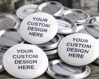 Custom Pin Buttons, Personalized Design Badges (2.25" or 3")