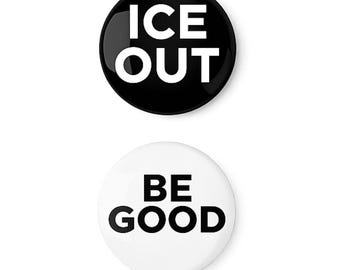 2 pack Be Good, Ice Out Button Pack, Protest Pin