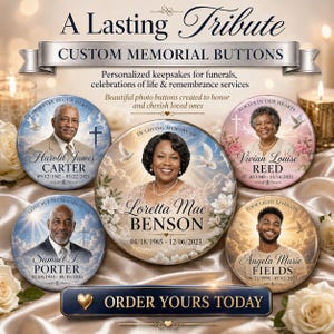 May include: Custom memorial buttons with photos of loved ones, featuring names and dates. The buttons have a floral and dove design, with text that reads "A Lasting Tribute" and "Order Yours Today."