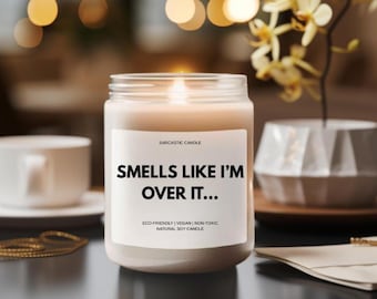 Funny Scented Soy Candle - 'Smells Like I'm Over It' - 9oz