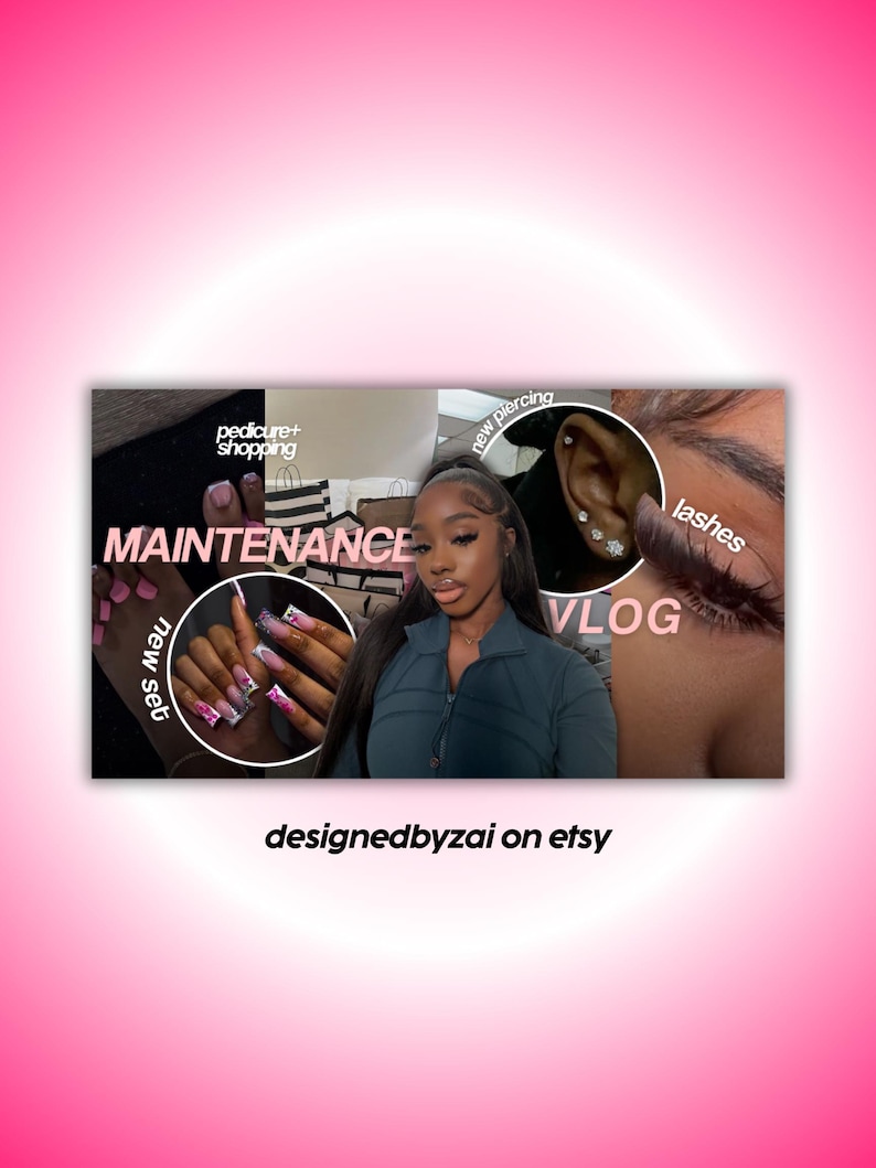 May include: A pink and white graphic with the word "MAINTENANCE" in large white letters. The image includes close-ups of nails, eyelashes, and a woman. The text "pedicure + shopping", "new piercing", "lashes", "new set", and "VLOG" are also visible. The Etsy shop name "designedbyzai on etsy" is at the bottom.