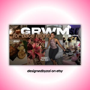 May include: A collage with the text "GRWM for date night" and images of dinner, flowers, makeup, and a person. The Etsy shop name "designedbyzai" is also displayed.