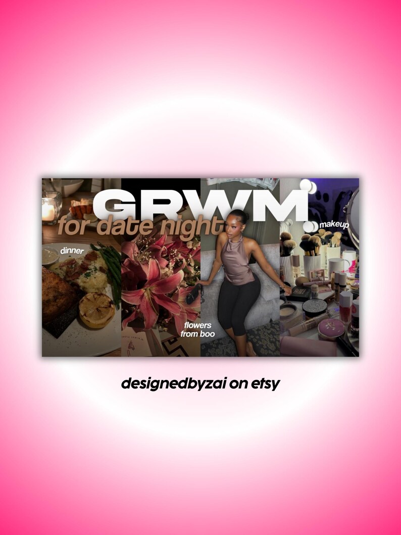 May include: A collage with the text "GRWM for date night" and images of dinner, flowers, makeup, and a person. The Etsy shop name "designedbyzai" is also displayed.