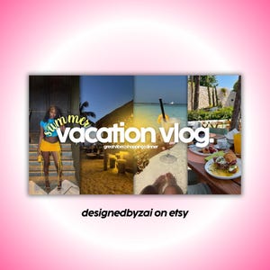 May include: A vibrant graphic with the words "Summer Vacation Vlog" in white and yellow. The image is a collage of vacation scenes, including a person in a yellow skirt, a beach, and food. The Etsy shop name "designedbyzai" is at the bottom.
