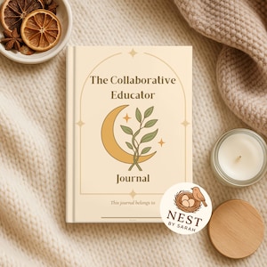 May include: A cream-coloured journal titled "The Collaborative Educator" with a crescent moon and leaf design. A small round sticker with a bird in a nest and the text "NEST BY SARAH" is on the journal. A candle and dried orange slices are also in the image.