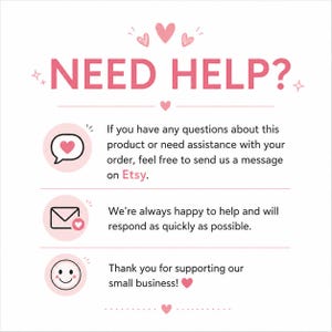 May include: A white informational graphic with pink text and heart icons. The header reads NEED HELP? followed by three sections: a speech bubble with a heart, an envelope with a heart, and a smiley face icon, each with text about Etsy support.