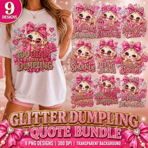 May include: A white t-shirt featuring a graphic of a cartoon character with a large pink bow, sunglasses, and diamonds, with the text Too Glam To Give A Dumpling. The image also displays a collection of nine similar character designs.