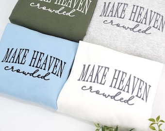 Make Heaven Crowded geborduurd sweatshirt: trui christelijk citaat, op geloof gebaseerde kleding, religieus cadeau, christelijk cadeau