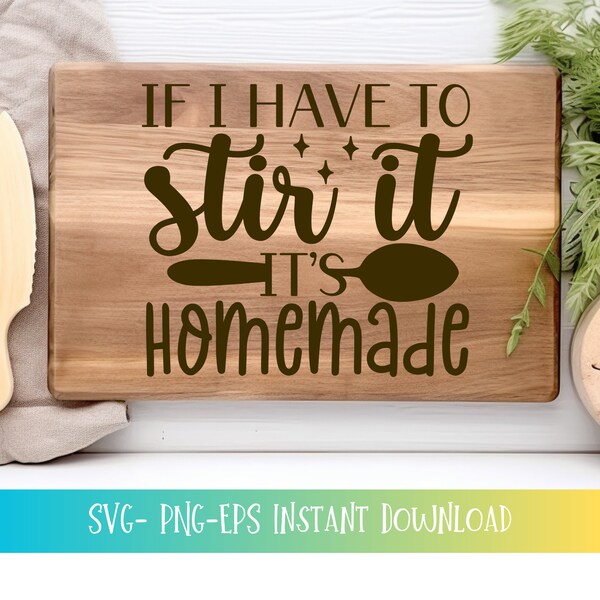 If I Had to Stir It its Homemade -#12  Kitchen Cooking Image Laser SVG EPS PNG Instant Download Cutting Boards, T-Shirts, Apron, Chef Hat