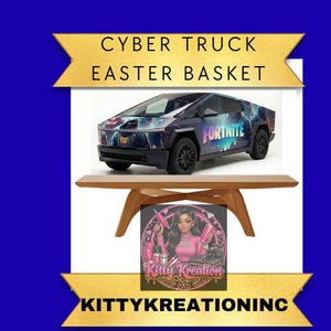 May include: A Cyber Truck Easter Basket with a Fortnite design. The image also includes a wooden table and a Kitty Kreation logo.