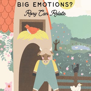 May include: A children's book cover titled BIG EMOTIONS? Rory Can Relate, written by Lindsey Van Roo and illustrated by Brynn Thorn. It features a brown cow character in blue overalls standing before a house, with a bird, pig, cat, and chicken.