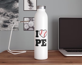 Baseball/Softball & PE! I love PE 20 ounce Tall, Slim Water Bottle - Baseball/Softball Gift, Back to School Physical Education
