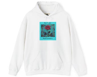 No Rain No Flowers Hoodie, Unisex Graphic Sweatshirt