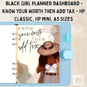 May include: A planner dashboard featuring an illustration of a person with dark curly hair wearing a wide-brimmed hat, a white top, and a tan jacket. The text reads, "KNOW your worth THEN add tax." The dashboard is inside a light blue binder.