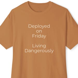 Deployed on Friday, Living Dangerously-Unisex Oversized Boxy Tee