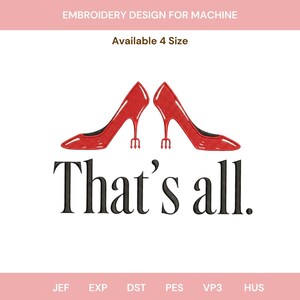 Könnte beinhalten: Stickdesign für Maschinen mit zwei roten High Heels, die sich gegenüberstehen, über dem Schriftzug „That's all“. Der Text ist schwarz. Das Design ist in vier Größen erhältlich.