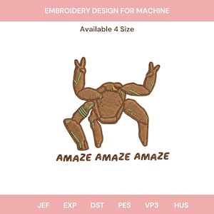 May include: An embroidery design for machine featuring a brown crab-like creature with green accents and the text AMAZE AMAZE AMAZE below it. The top text reads EMBROIDERY DESIGN FOR MACHINE and Available 4 Size, with file formats JEF, EXP, DST, PES, VP3, HUS.