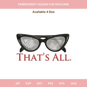 Pode incluir: Um design de bordado com óculos de sol pretos estilo gatinho com o texto "THAT'S ALL" em vermelho. O design é para bordado à máquina e está disponível em quatro tamanhos.