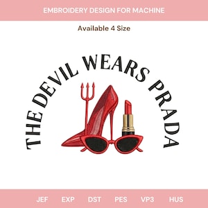 Pode incluir: Design de bordado com o texto "THE DEVIL WEARS PRADA" em forma semicircular. O design inclui um sapato de salto alto vermelho, óculos de sol, batom e um tridente. O texto "EMBROIDERY DESIGN FOR MACHINE" está no topo.