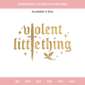 May include: An embroidery design for machine featuring the gold text violent littfething with a sword replacing the letter i and a small dragon silhouette. The design includes small star accents and the text Available 4 Size, JEF, EXP, DST, PES, VP3, HUS.