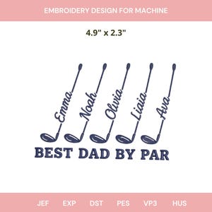 Könnte beinhalten: Ein Stickdesign mit fünf Golfschlägern mit den Namen Emma, Noah, Olivia, Liaia und Ava. Unter den Schlägern steht der Text "BEST DAD BY PAR". Das Design misst 12,4 cm x 5,8 cm.