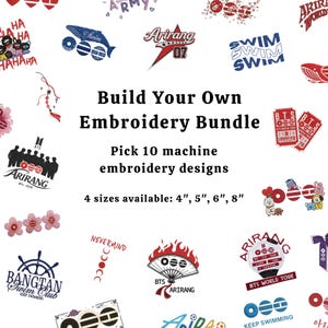 May include: A collection of various machine embroidery designs featuring text and graphic elements like whales, fans, flowers, and concert tickets. The central text reads: Build Your Own Embroidery Bundle, Pick 10 machine embroidery designs, 4 sizes available: 4", 5", 6", 8".
