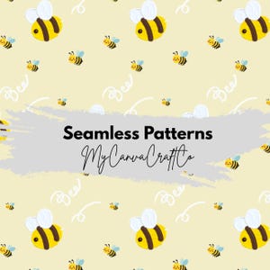 May include: A seamless pattern design featuring cartoon bees in yellow and black, with white wings, scattered across a light yellow background. The word "Bee" is written in a cursive font. The text "Seamless Patterns" and "My Canva Craft Co" are also present.