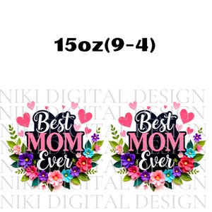 Best Mom Ever Mug Wrap, 11oz & 15oz Coffee Mug Png, Mom Mug Wrap, Mothers Day Mug Wrap, Mugs For Mom, Sublimation Designs, Digital Download