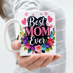 Best Mom Ever Mug Wrap, 11oz & 15oz Coffee Mug Png, Mom Mug Wrap, Mothers Day Mug Wrap, Mugs For Mom, Sublimation Designs, Digital Download