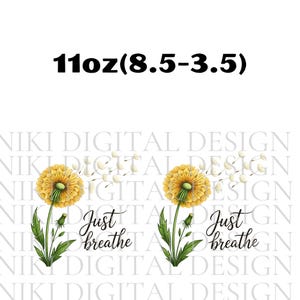 Just Breathe Mug Wrap, Just Breathe PNG, Sunflower Mug Wrap, Flower Mug Wrap, 11oz & 15oz Coffee Mug Png, Digital Download