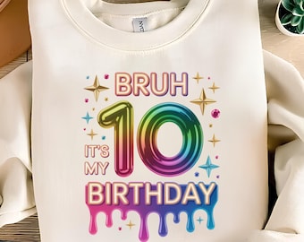 Bruh It's My 10th Birthday PNG: T-Shirt Design, Sublimation (Digital Download)