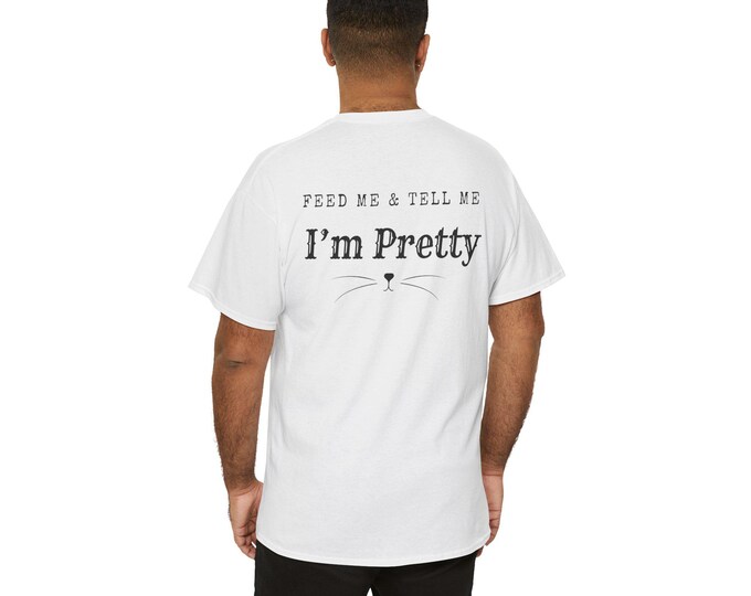Cat "Feed Me & Tell me i'm Pretty" T-Shirt