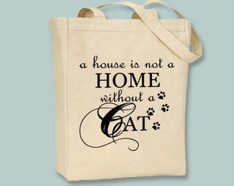 A House is Not a Home without a Cat Typography Canvas Tote -- Selection of sizes available